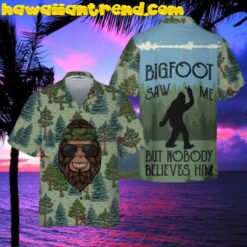 Bigfoot Saw Me But Noboby Believes Him Hawaiian Shirt