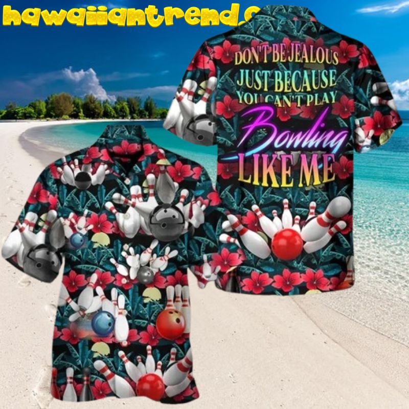 3D Bowling Don’t Be Jealous Tropical Aloha Hawaiian Shirt