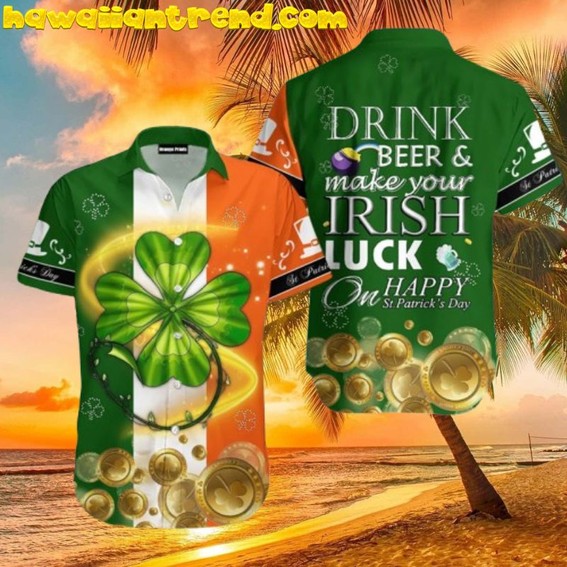 Drink Beer And Make Your Irish Luck St Patrick’s Day Funny Hawaiian Shirt