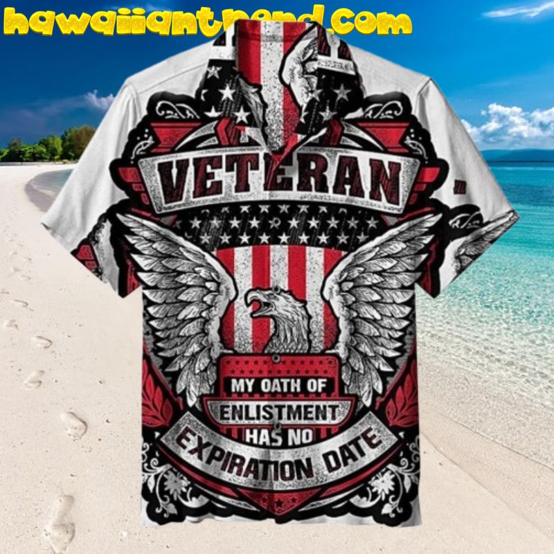My Oath Of Enlistment Has No Expiration Date  Eagleuniversal Veteran Hawaiian Shirt