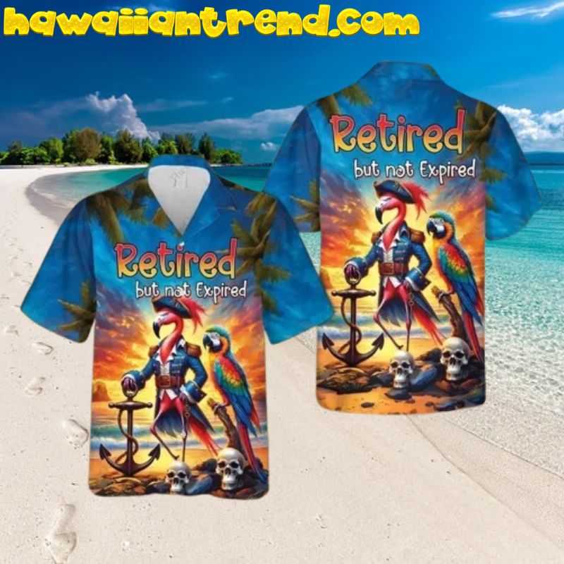 Retired But Not Expired Parrot And Flamingo Pirate Hawaiian Shirt