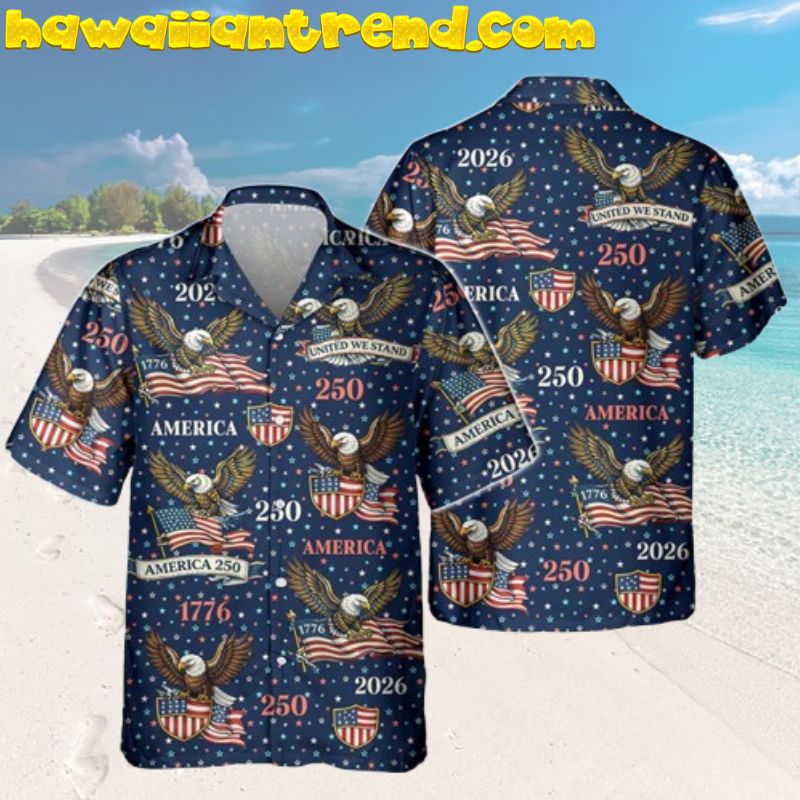 America 250th Anniversary United We Stand Hawaiian Shirt